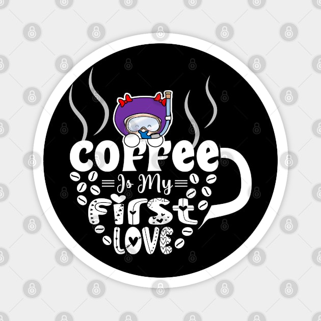 Coffee Is My First Love Magnet by Krisney-Marshies